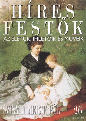 H�res fest�k - Az �let�k, ihlet�ik �s m�veik 26. Szinyei Merse P�l