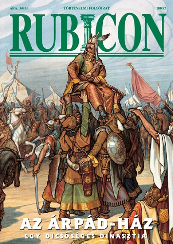 Rácz Árpád (szerk.) - Rubicon 2000/3. szám - Az Árpád-ház - Egy dicsőséges dinasztia
