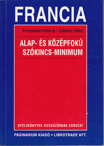 Proh�szka Vikt�ria-Zdenk� Ildik� - Francia alap- �s k�z�pfok� sz�kincs-minimum