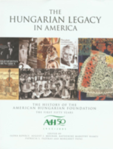 Ilona Kovcs - The Hungarian Legacy In America The First Fifty Years 1955-2005