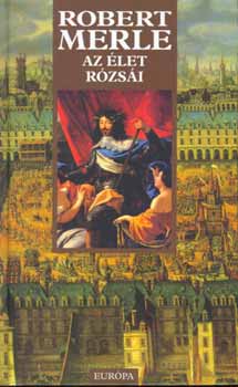 Robert Merle - Az let rzsi