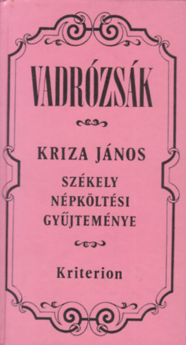 Kriza Jnos - Vadrzsk (Szkely npkltsi gyjtemny)