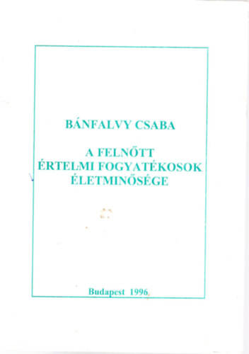 Bnfalvy Csaba - A felntt rtelmi fogyatkosok letminsge