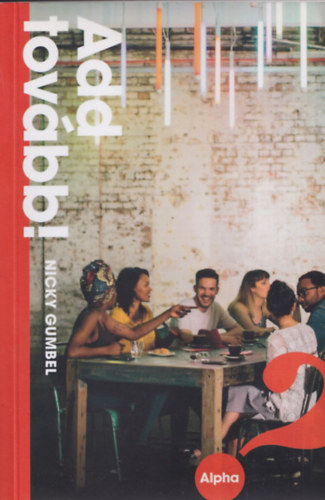 Nicky Gumbel - Add tov�bb! - Hogyan tartsunk alph�t?