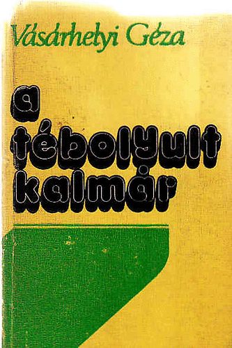 Vásárhelyi Géza - A tébolyult kalmár