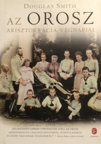 Douglas Smith - Az orosz arisztokrácia végnapjai