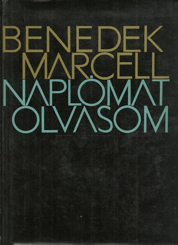 Benedek Marcell - Naplómat olvasom