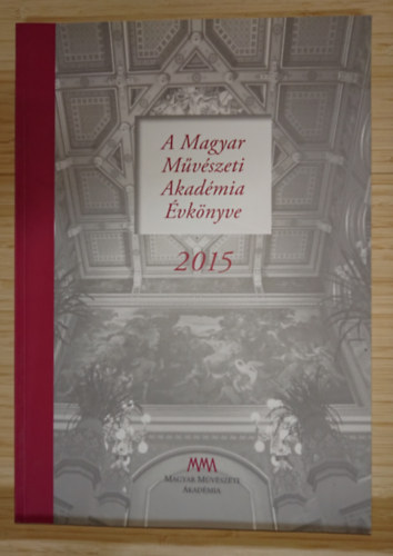 A Magyar Művészeti Akadémia Évkönyve 2015