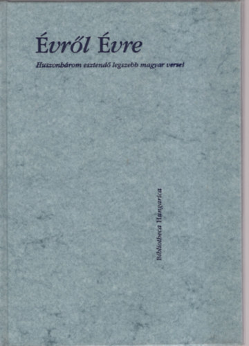 Vajda Miklós szerk. - Évről Évre - Huszonhárom esztendő legszebb magyar versei