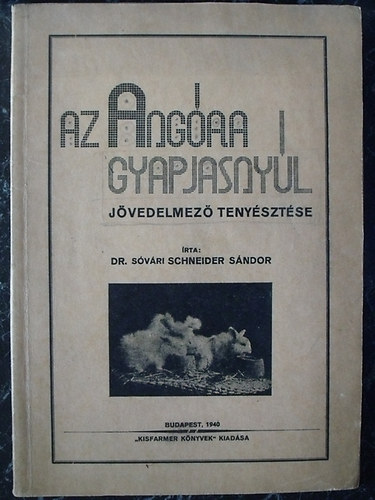 Dr. Sóvári Schneider Sándor - Az angóra gyapjasnyúl jövedelmező tenyésztése