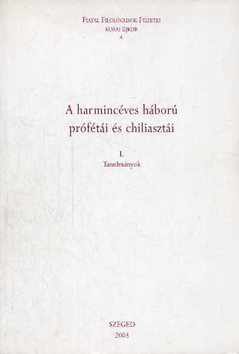 Viskolcz Nomi Juhsz Levente - A harmincves hbor prfti s chiliaszti I.- Tanulmnyok (Fiatal Filolgusok Fzetei- Korai jkor 4.)