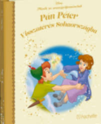 Pán Péter: Visszatérés Sohaországba - Mesék az aranygyűjteményből