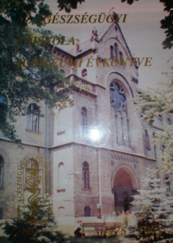 ismeretlen - Az Eg�szs�g�gyi F�iskola jubileumi �vk�nyve 1975-1995