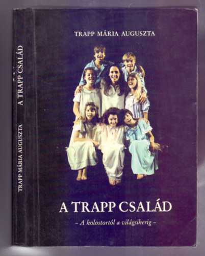 Maria Augusta Trapp - A Trapp csal�d - A kolostort�l a vil�gsikerig