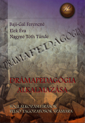 Elek va, Nagyn Tth Tnde Baji-Gl Ferencn - Drmapedaggia alkalmazsa - Foglalkozslersok fels tagozatosok szmra