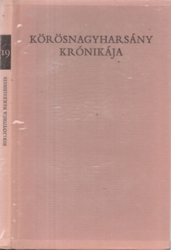 Csomor J�nos - K�r�snagyhars�ny kr�nik�ja (sz�mozott)- Bibliotheca Bekesiensis 19.)