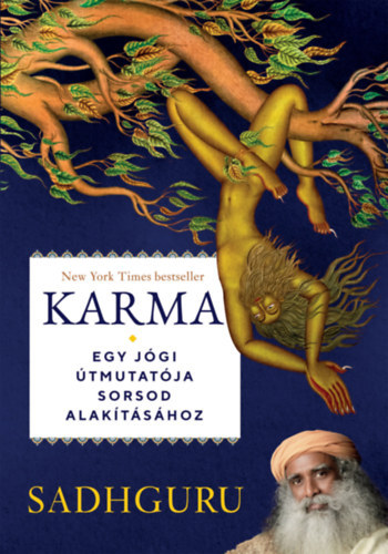 Sadhguru - Karma - Egy jgi tmutatja sorsod alaktshoz