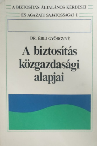 Dr. �bli Gy�rgyn� - A biztos�t�s k�zgazdas�gi alapjai