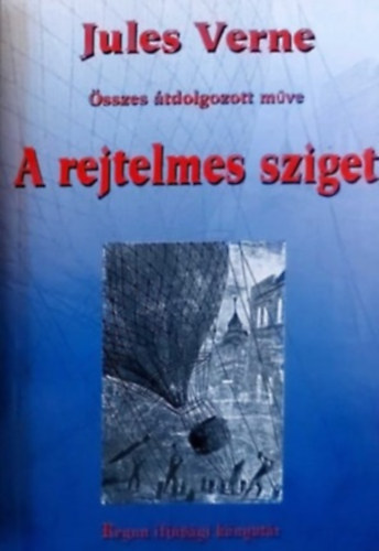 Feny ron  Verne Jules (tdolg.) - Jules Verne sszes tdolgozott mve : A rejtelmes sziget