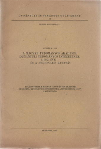 Rzss Lajos - A Magyar Tudomnyos Akadmia Dunntli Tudomnyos Intzetnek hsz ve s a regionlis kutats