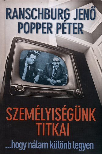 Dr. Ranschburg Jen; Popper Pter - Szemlyisgnk titkai