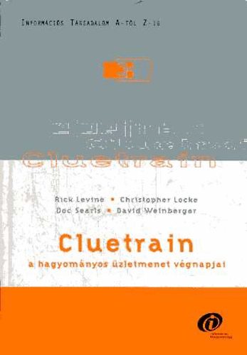 Levine, Locke, Searis, Weinberger - Cluetrain - A hagyomnyos zletmenet vgnapjai