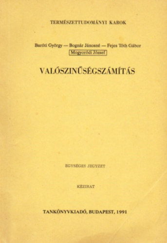 Baróti; Bognárné; Fejes Tóth; Mogyoródi - Valószínűségszámítás (egységes jegyzet - kézirat)