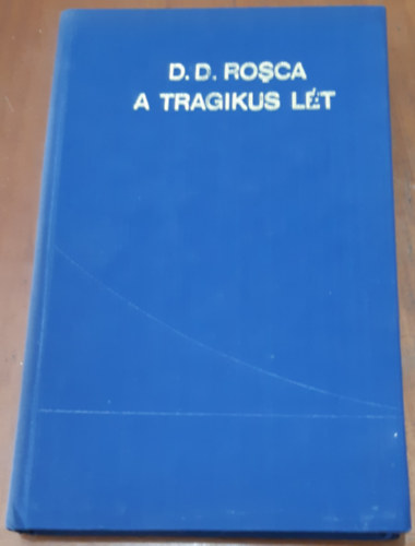 D. D. Rosca - A tragikus l�t