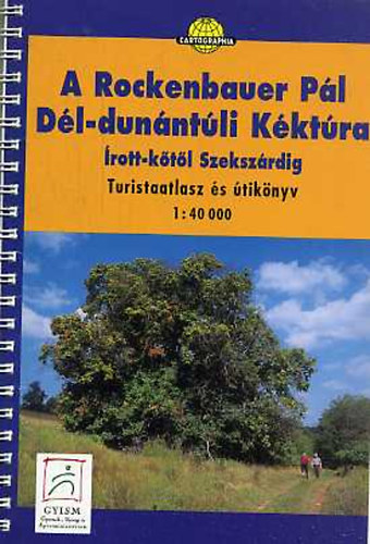 A Rockenbauer Pál Dél-Dunántúli Kéktúra Írott-kőtől Szekszárdig - Turistaatlasz és útikönyv 1:40 000