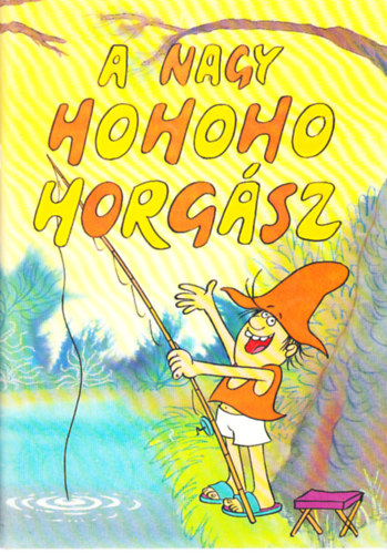Csuk�s Istv�n-Sajdik Ferenc - A nagy hohoho-horg�sz (k�pesk�nyv)- F�zesi Zsuzsa rajzaival