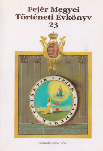 Erdős Ferenc, Kurucz János Balázs László - Fejér Megyei Történeti Évkönyv 23.