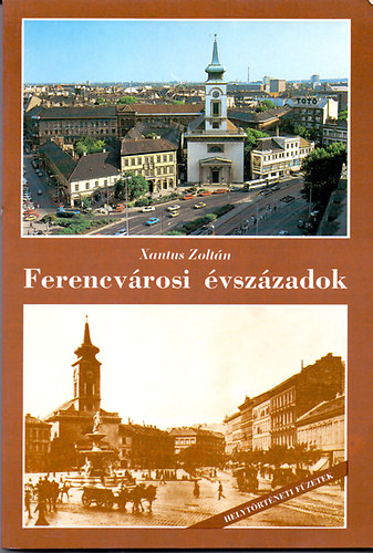 Xantus Zolt�n - Ferencv�rosi �vsz�zadok - Helyt�rt�neti f�zetek - Ferencv�ros