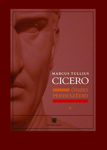 Marcus Tullius Cicero - Marcus Tullius Cicero sszes perbeszdei