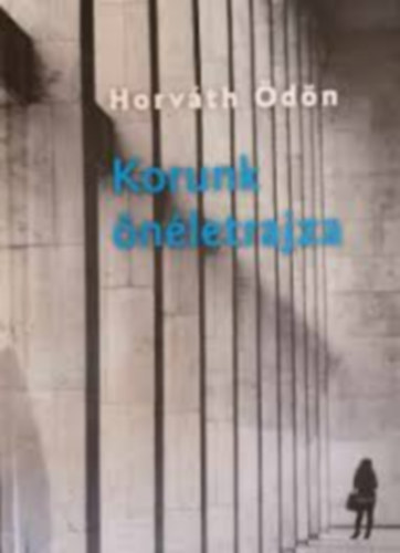 Horváth Ödön - Korunk önéletrajza