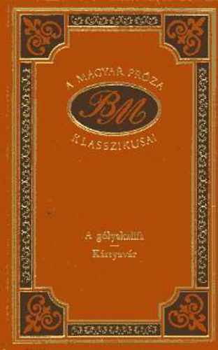 Babits Mih�ly - A g�lyakalifa-K�rtyav�r (A magyar pr�za klasszikusai)