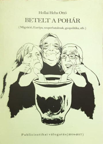 Hollai Hehs Ottó - Betelt a pohár (Migráció, Európa, szuperhatalmak, geopolitika, stb.)
