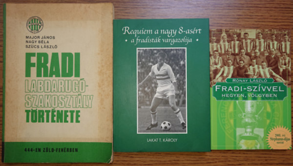 Lakat T. Kroly, Major Jnos Rnay Lszl - 3 knyv a Fradirl: Fradi-szvvel hegyen, vlgyn, Requiem a nagy 8-asrt - a fradistk vargazolija, A Fradi labdarug szakosztly trtnete