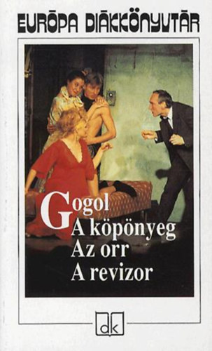 Nyikolaj Vasziljevics Gogol - A kpnyeg-Az orr-A revizor