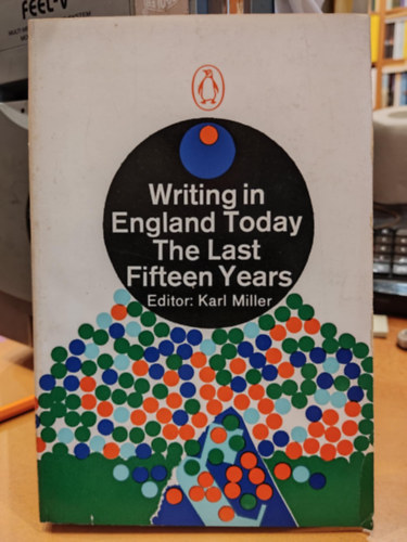 Karl Miller - Writing in England Today: The Last Fifteen Years (Írás ma Angliában: Az elmúlt tizenöt év)(Penguin Book 2807)
