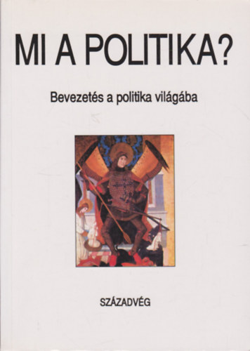 Gyurgyk Jnos szerk. - Mi a politika? - Bevezets a politika vilgba