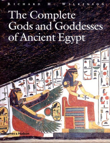 Richard H. Wilkinson - The Complete Gods and Goddesses of Ancient Egypt