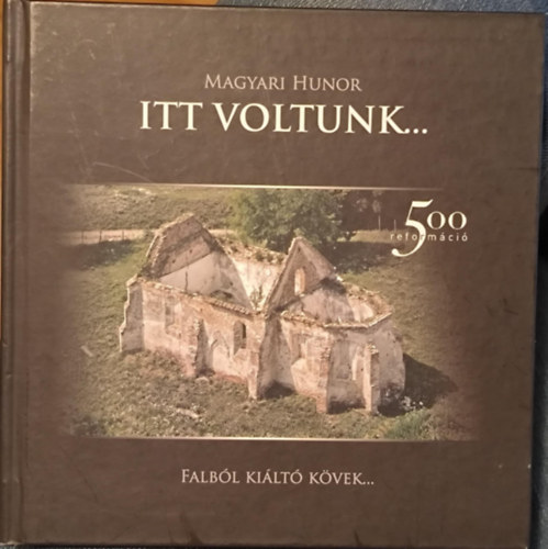 Magyari Hunor - Itt voltunk... - Falb�l ki�lt� k�vek