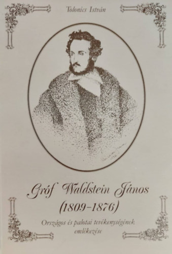 Tolonics Istvn - Grf Waldstein Jnos (1809-1876)