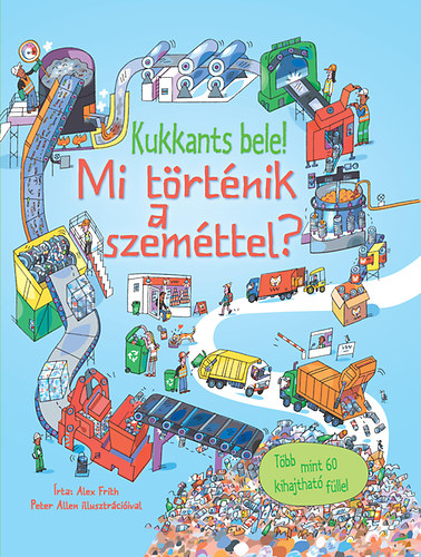 Alex Frith - Kukkants bele! Mi trtnik a szemttel?