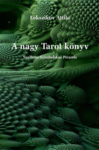 Lekszikov Attila - A nagy Tarot könyv