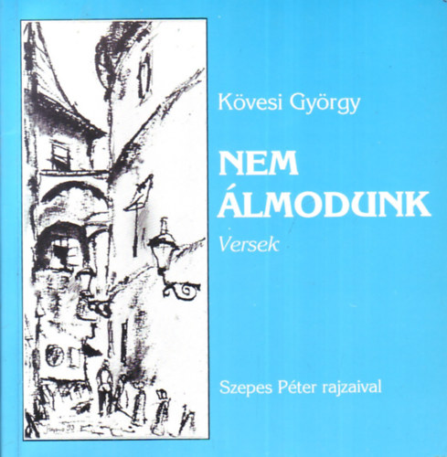 K�vesi Gy�rgy - Nem �lmodunk - Versek