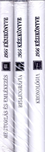 Heged�s; Litv�n; Rainer; Kende Tam�s - 1956 K�zik�nyve I-III. - I. Kronol�gia II. - Megtorl�s �s eml�kez�s III. - Bibliogr�fia