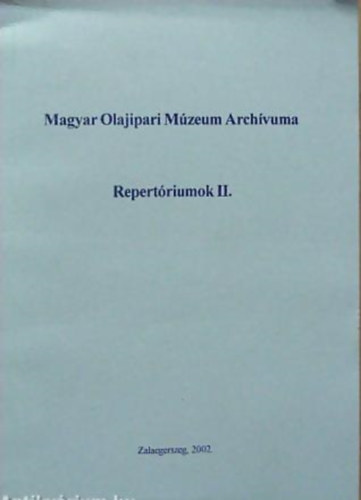 A Magyar Olajipari Múzeum Archívumának fondjai - Repertóriumok I-IV.