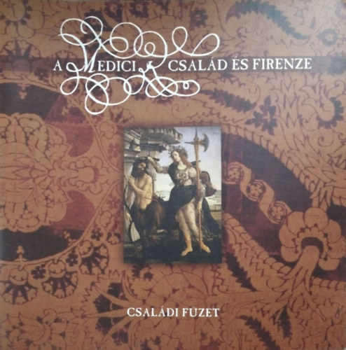 Mertus �gnes - A Medici csal�d �s Firenze - Csal�di f�zet