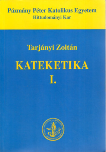 Tarj�nyi Zolt�n - Kateketika I.